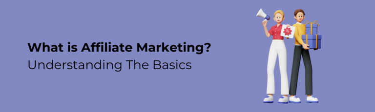 What is Affiliate Marketing? Understand the Basics