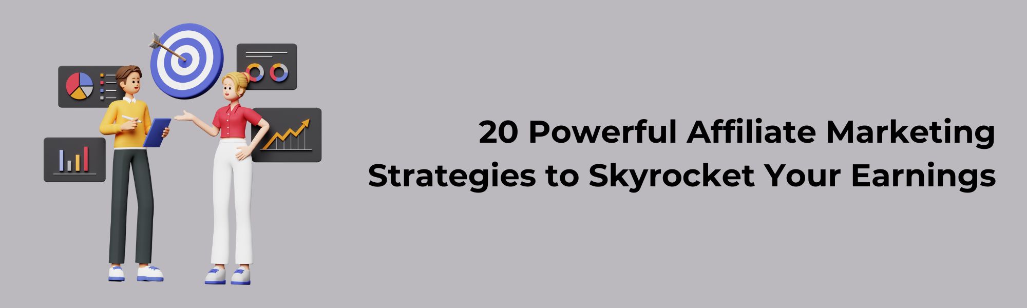 20 Powerful Affiliate Marketing Strategies to Skyrocket Your Earnings